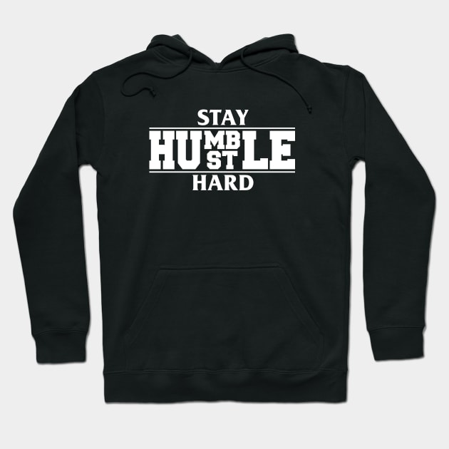 Stay Humble, Hustle Hard Hoodie by Woah_Jonny